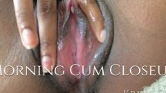 Morning Spunk Closeup – Brutal Fertile Black Fanny Orgasm Contractions